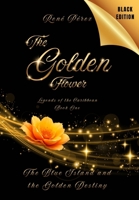 The Golden Flower (Black Edition): The Blue Island and the Golden Destiny (Legends of the Caribbean) B0GRMJW929 Book Cover