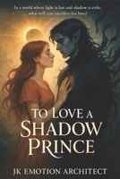 To Love a Shadow Prince B0FDB1QSCX Book Cover