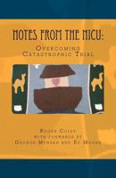 Notes From the NICU: Overcoming Catastrophic Trial 1467977969 Book Cover