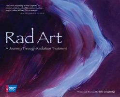 Rad Art: A Journey Through Radiation Treatment 1604430923 Book Cover
