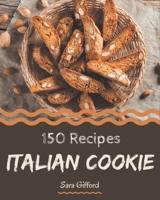 150 Italian Cookie Recipes: Welcome to Italian Cookie Cookbook B08P29LLD6 Book Cover