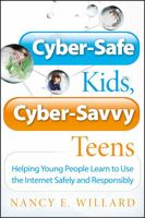 Cyber-Safe Kids, Cyber-Savvy Teens: Helping Young People Learn To Use the Internet Safely and Responsibly 0787994170 Book Cover