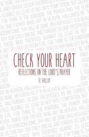 Check Your Heart: Reflections on the Lord's Prayer 1986750736 Book Cover