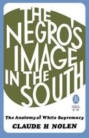 The Negro's Image in the South: The Anatomy of White Supremacy B0007DMTYA Book Cover