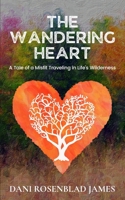 The Wandering Heart: A Tale of a Misfit Traveling in Life's Wilderness 1964619203 Book Cover