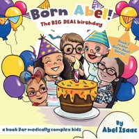 The Big Deal Birthday Book: A Book For Medically Complex Kids (Born Abel Ser.) 195566871X Book Cover