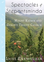 Spectacles of Stepantsminda: Mount Kazbek and Gergeti Trinity Church (Travel Photo Art) 1951389077 Book Cover
