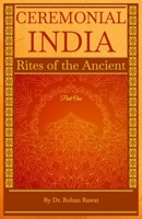 Ceremonial India: Rites of the Ancient Part One B0FPW9TKV7 Book Cover