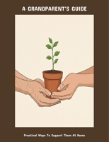 A Grandparent'S Guide: Practical Ways To Support Them At Home B0FNPWDSG2 Book Cover