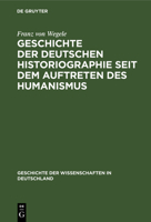 Geschichte der Deutschen Historiographie seit dem Auftreten des Humanismus (German Edition) 3486725246 Book Cover