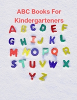 ABC Books For Kindergarteners: Activity letters from A to Z- for kids age 2-3 1689819944 Book Cover