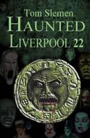 Haunted Liverpool 22 1489568573 Book Cover