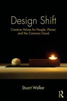 Design Shift: creative values for people, planet, and the common good 1041150563 Book Cover