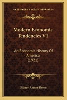 Modern Economic Tendencies V1: An Economic History Of America 112096833X Book Cover