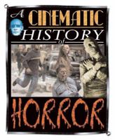 A Cinematic History of Horror (Cinematic History) 1410920100 Book Cover