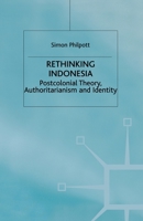 Rethinking Indonesia: Postcolonial Theory, Authoritarianism and Identity 1349414255 Book Cover