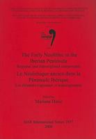 The Early Neolithic in the Iberian Peninsula/Le Neolithique Ancien Dans La Peninsule Iberique: Regional and Transregional Components/Les Elements Regionaux Et Transregionaux 1407303406 Book Cover