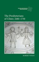 The Presbyterians of Ulster, 1680-1730 1843838729 Book Cover