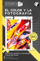 El Color y la Fotograf�a: T�cnicas de gesti�n del color y su lenguaje visual B089CXDRCQ Book Cover