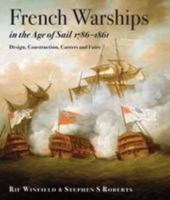 French Warships in the Age of Sail 1786 - 1861: Design, Construction, Careers and Fates 1848322046 Book Cover