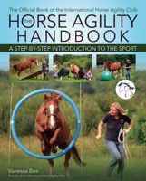 The Horse Agility Handbook: A Step-By-Step Introduction to the Sport 1646012275 Book Cover