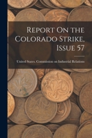 Report On the Colorado Strike, Issue 57 1019093625 Book Cover
