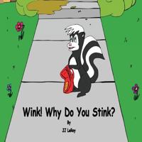 Wink! Why Do You Stink? 1947129015 Book Cover