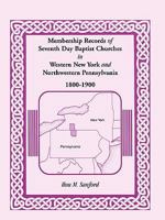 Membership Records of Seventh Day Baptist Churches in Western New York and Northwestern Pennsylvania, 1800-1900 0788404628 Book Cover