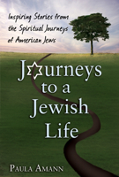 Journeys to a Jewish Life: Inspiring Stories from the Spiritual Journeys of American Jews 1580233171 Book Cover