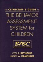 The Clinician's Guide to the Behavior Assessment System for Children (BASC) 1572307722 Book Cover