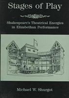 Stages of Play: Shakespeare's Theatrical Energies in Elizabethan Performance 0874136148 Book Cover