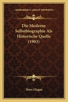 Die Moderne Selbstbiographie ALS Historische Quelle 1147322333 Book Cover