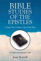 Bible Study of the Epistles: A Simple Way to Study or Teach God's Word 1493162020 Book Cover