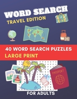 Word Search Travel Edition 40 word search Puzzles Large print for Adults: brain game puzzles while you travel, brain training word seek book puzzles, ... countries, activity book for adults B091N5BM6X Book Cover