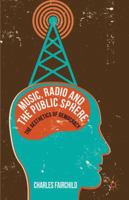 Music, Radio and the Public Sphere: The Aesthetics of Democracy 1349351288 Book Cover