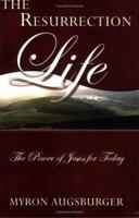 The Resurrection Life: The Power of Jesus for Today 192891571X Book Cover