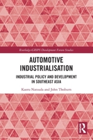 Automotive Industrialisation: Industrial Policy and Development in Southeast Asia 0367564130 Book Cover