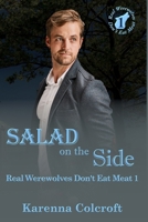 Salad on the Side: Real Werewolves Don't Eat Meat 1 1958346306 Book Cover
