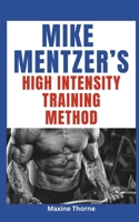 Mike Mentzer’s High Intensity Training Method B0CLMKCMGM Book Cover