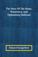 The Story of the Rome, Watertown, and Ogdensburg Railroad 9362998912 Book Cover