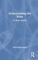 Understanding the Brain: A Short Guide 1041244924 Book Cover
