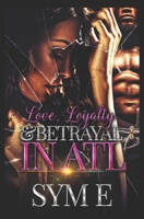 Love, Loyalty & Betrayal in Atl B08C7KQWXB Book Cover