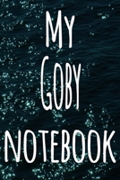 My Goby Notebook: The perfect gift for the fish keeper in your life - 119 page lined journal! 1699088721 Book Cover