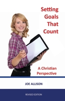 Setting Goals That Count: A Christian Perspective 1891314157 Book Cover