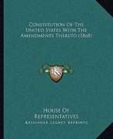 Constitution Of The United States With The Amendments Thereto 1437152317 Book Cover