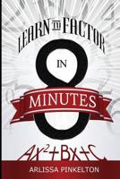 Learn to Factor in 8 Minutes 1494852195 Book Cover