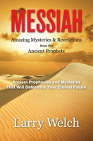 Messiah: Amazing Mysteries & Revelations from the Ancient Prophets 197917055X Book Cover