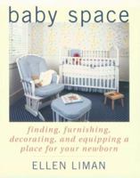 Baby Space: Finding, Furnishing, Decorating, and Equipping a Place for Your Newborn 0060956275 Book Cover