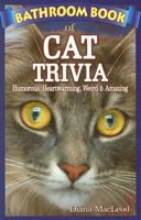 Bathroom Book of Cat Trivia: Humorous, Heartwarming, Weird & Amazing (Bathroom Book) 1897278268 Book Cover