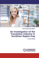An Investigation of the Translation Industry in Kurdistan Region-Iraq: A Case Study 6202531541 Book Cover